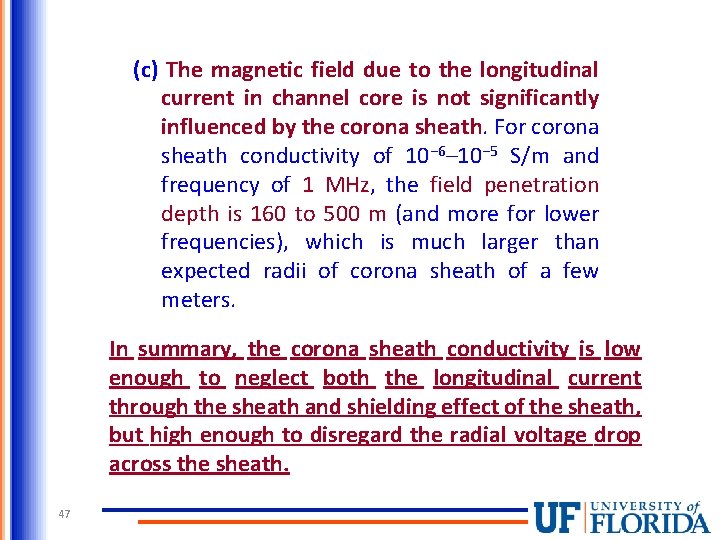 (c) The magnetic field due to the longitudinal current in channel core is not