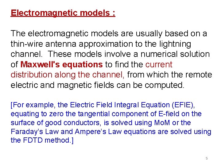 Electromagnetic models : The electromagnetic models are usually based on a thin-wire antenna approximation