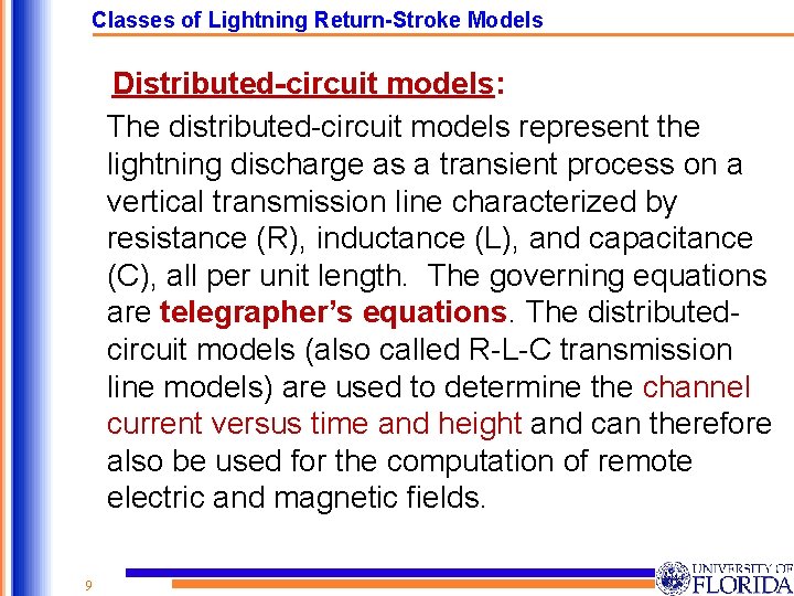 Classes of Lightning Return-Stroke Models Distributed-circuit models: The distributed-circuit models represent the lightning discharge