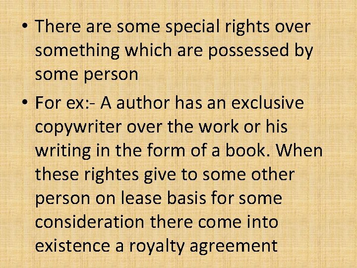  • There are some special rights over something which are possessed by some