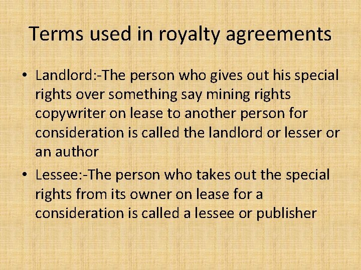 Terms used in royalty agreements • Landlord: -The person who gives out his special
