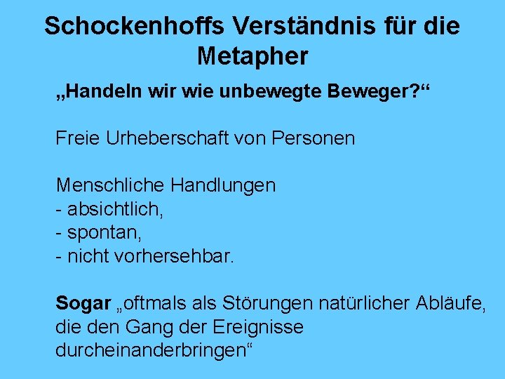 Schockenhoffs Verständnis für die Metapher „Handeln wir wie unbewegte Beweger? “ Freie Urheberschaft von