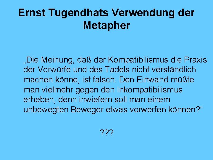 Ernst Tugendhats Verwendung der Metapher „Die Meinung, daß der Kompatibilismus die Praxis der Vorwürfe