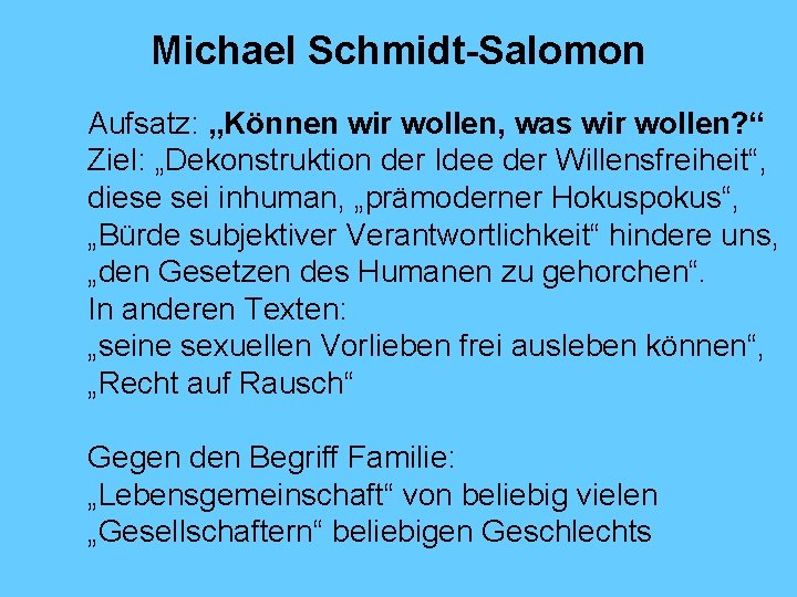 Michael Schmidt-Salomon Aufsatz: „Können wir wollen, was wir wollen? “ Ziel: „Dekonstruktion der Idee