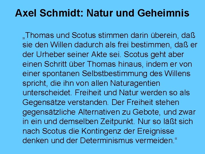 Axel Schmidt: Natur und Geheimnis „Thomas und Scotus stimmen darin überein, daß sie den