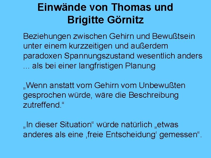 Einwände von Thomas und Brigitte Görnitz Beziehungen zwischen Gehirn und Bewußtsein unter einem kurzzeitigen