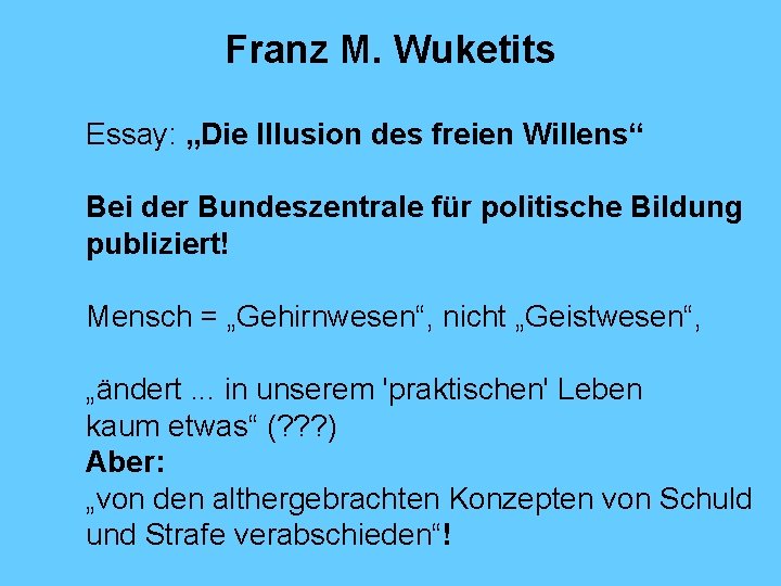 Franz M. Wuketits Essay: „Die Illusion des freien Willens“ Bei der Bundeszentrale für politische