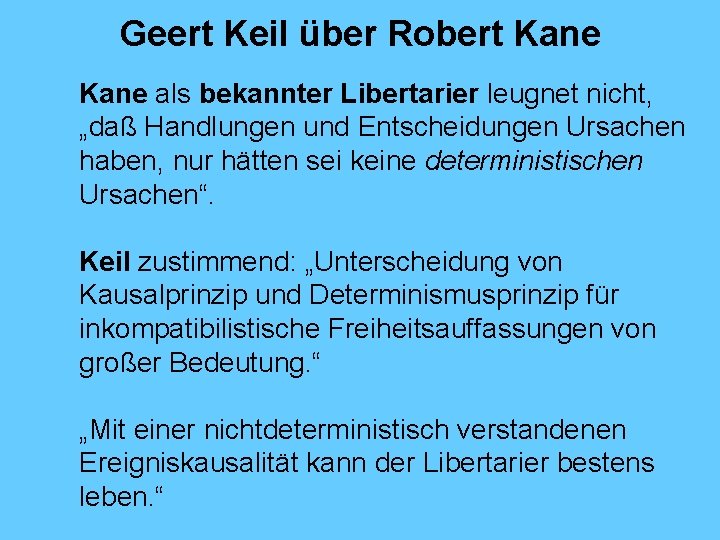 Geert Keil über Robert Kane als bekannter Libertarier leugnet nicht, „daß Handlungen und Entscheidungen