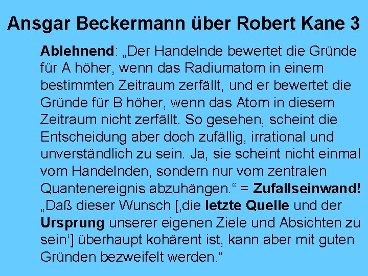 Ansgar Beckermann über Robert Kane 3 Ablehnend: „Der Handelnde bewertet die Gründe für A