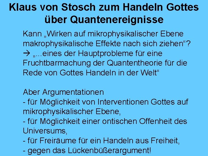 Klaus von Stosch zum Handeln Gottes über Quantenereignisse Kann „Wirken auf mikrophysikalischer Ebene makrophysikalische