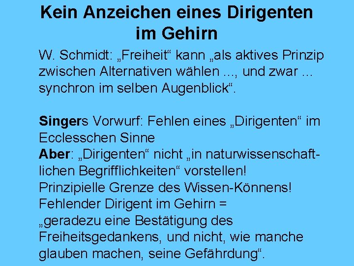 Kein Anzeichen eines Dirigenten im Gehirn W. Schmidt: „Freiheit“ kann „als aktives Prinzip zwischen