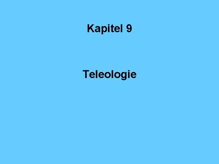 Kapitel 9 Teleologie 