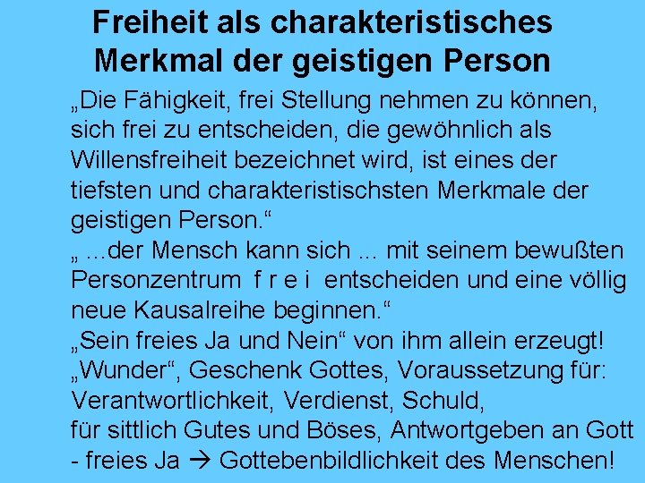 Freiheit als charakteristisches Merkmal der geistigen Person „Die Fähigkeit, frei Stellung nehmen zu können,