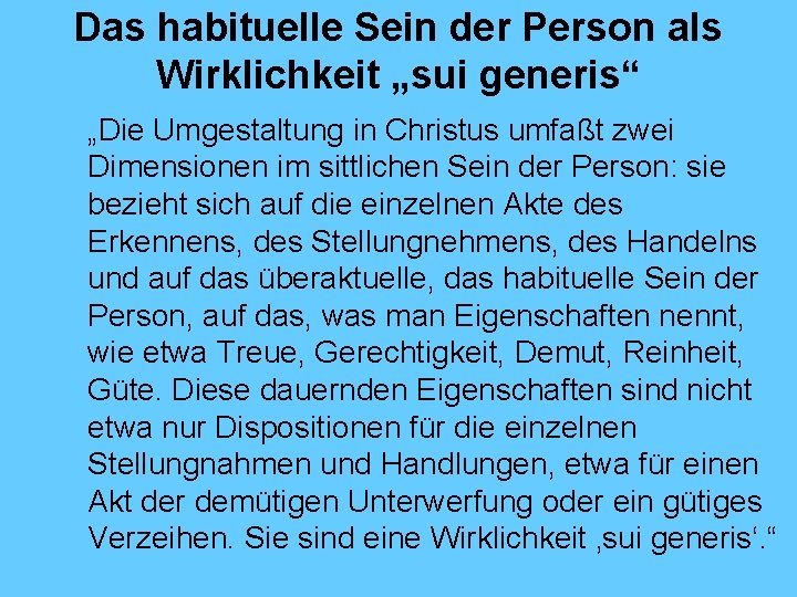 Das habituelle Sein der Person als Wirklichkeit „sui generis“ „Die Umgestaltung in Christus umfaßt