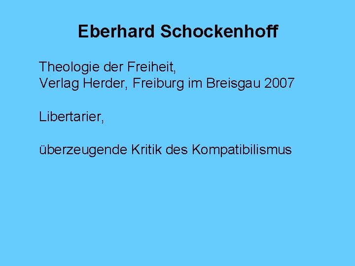 Eberhard Schockenhoff Theologie der Freiheit, Verlag Herder, Freiburg im Breisgau 2007 Libertarier, überzeugende Kritik