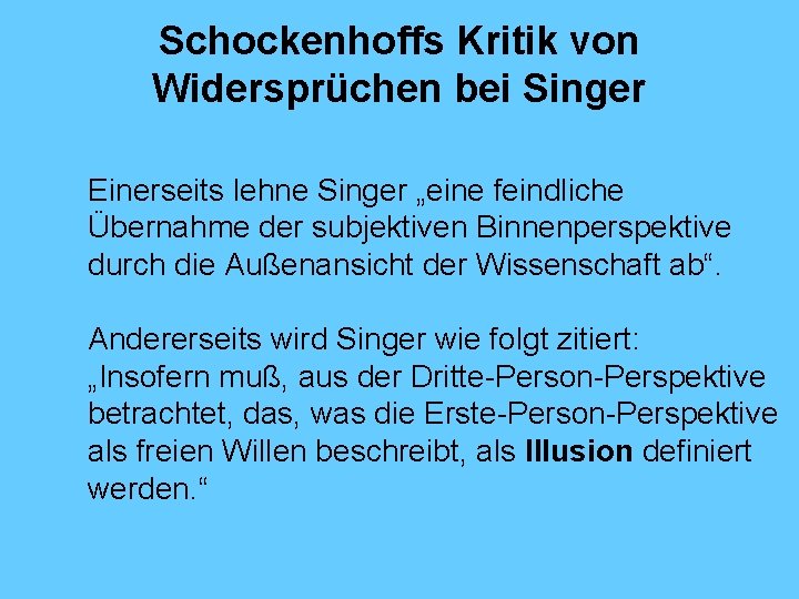 Schockenhoffs Kritik von Widersprüchen bei Singer Einerseits lehne Singer „eine feindliche Übernahme der subjektiven