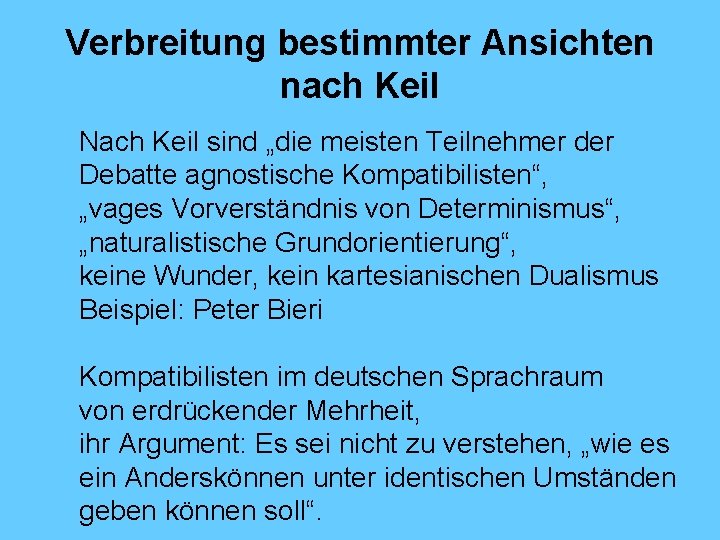 Verbreitung bestimmter Ansichten nach Keil Nach Keil sind „die meisten Teilnehmer der Debatte agnostische