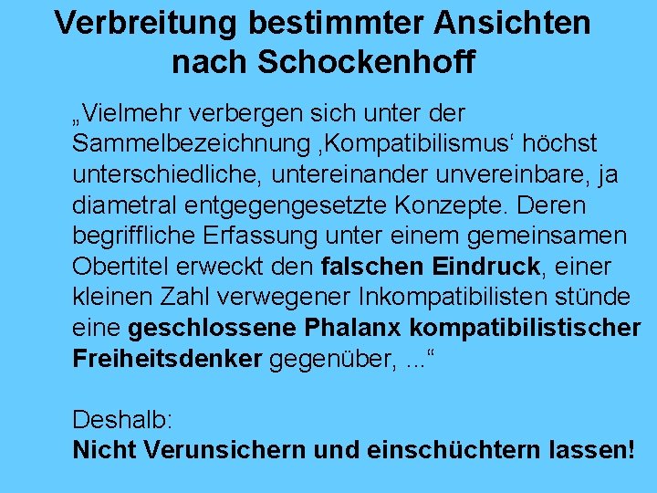 Verbreitung bestimmter Ansichten nach Schockenhoff „Vielmehr verbergen sich unter der Sammelbezeichnung ‚Kompatibilismus‘ höchst unterschiedliche,