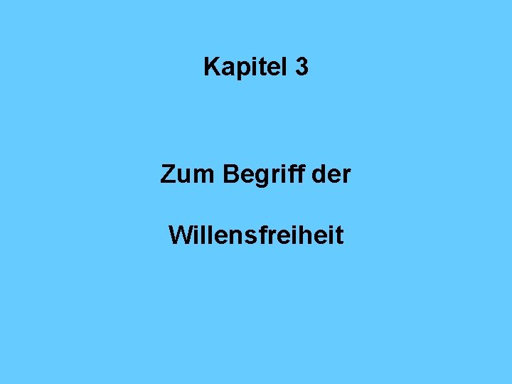 Kapitel 3 Zum Begriff der Willensfreiheit 