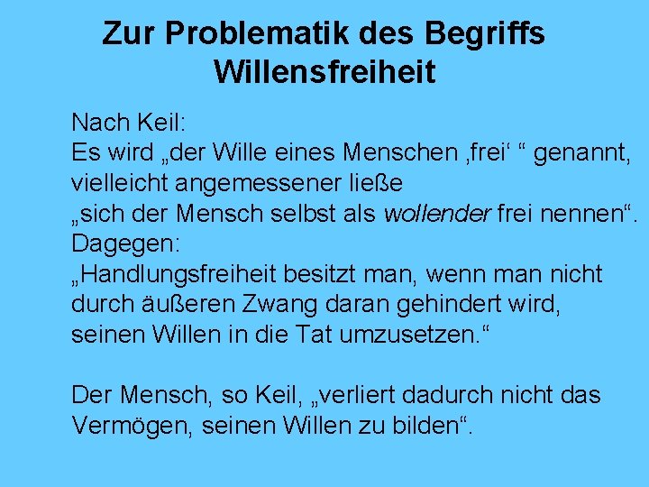 Zur Problematik des Begriffs Willensfreiheit Nach Keil: Es wird „der Wille eines Menschen ‚frei‘