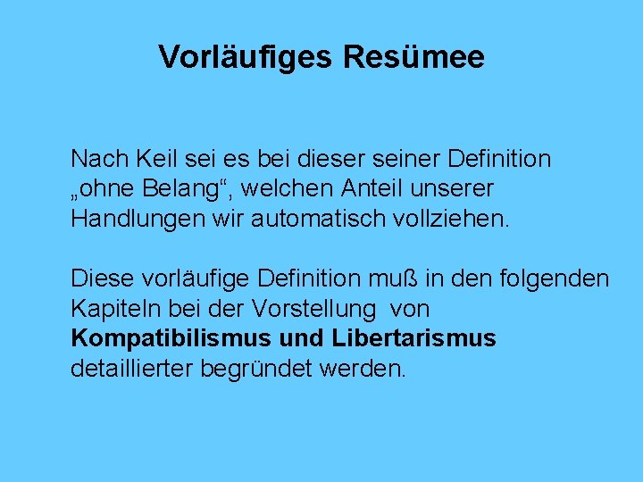 Vorläufiges Resümee Nach Keil sei es bei dieser seiner Definition „ohne Belang“, welchen Anteil