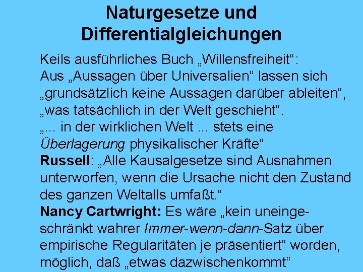 Naturgesetze und Differentialgleichungen Keils ausführliches Buch „Willensfreiheit“: Aus „Aussagen über Universalien“ lassen sich „grundsätzlich