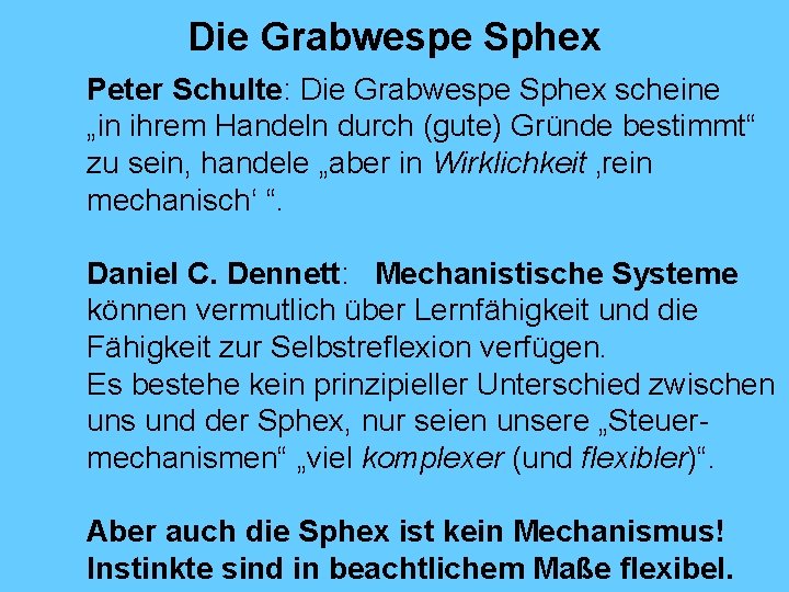 Die Grabwespe Sphex Peter Schulte: Die Grabwespe Sphex scheine „in ihrem Handeln durch (gute)