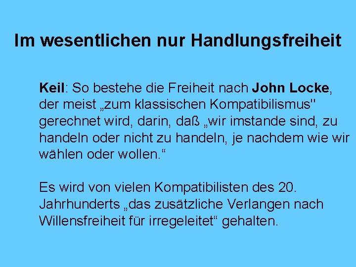 Im wesentlichen nur Handlungsfreiheit Keil: So bestehe die Freiheit nach John Locke, der meist