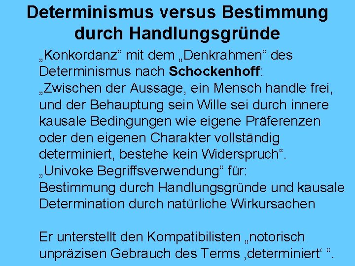 Determinismus versus Bestimmung durch Handlungsgründe „Konkordanz“ mit dem „Denkrahmen“ des Determinismus nach Schockenhoff: „Zwischen