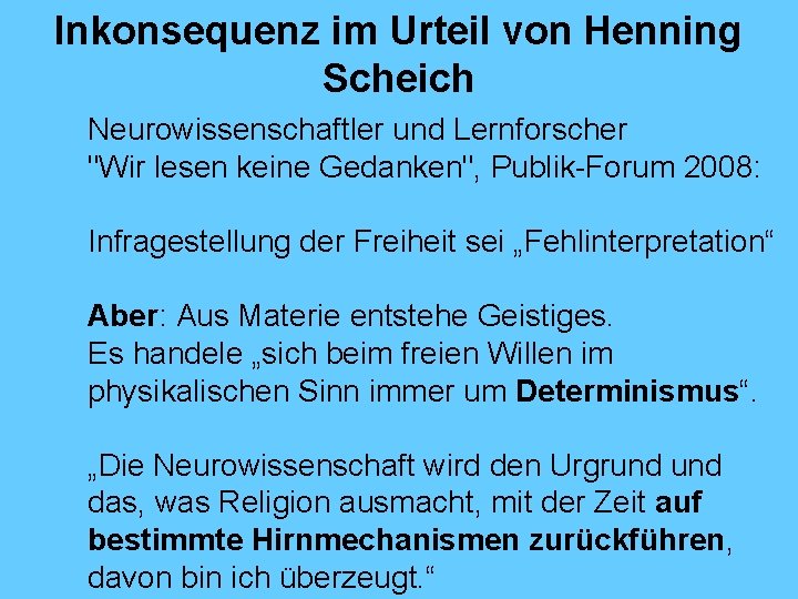 Inkonsequenz im Urteil von Henning Scheich Neurowissenschaftler und Lernforscher "Wir lesen keine Gedanken", Publik-Forum