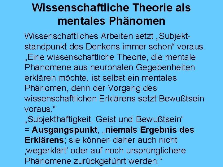 Wissenschaftliche Theorie als mentales Phänomen Wissenschaftliches Arbeiten setzt „Subjektstandpunkt des Denkens immer schon“ voraus.