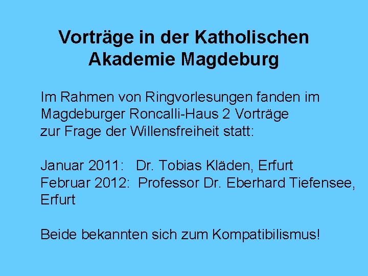 Vorträge in der Katholischen Akademie Magdeburg Im Rahmen von Ringvorlesungen fanden im Magdeburger Roncalli-Haus