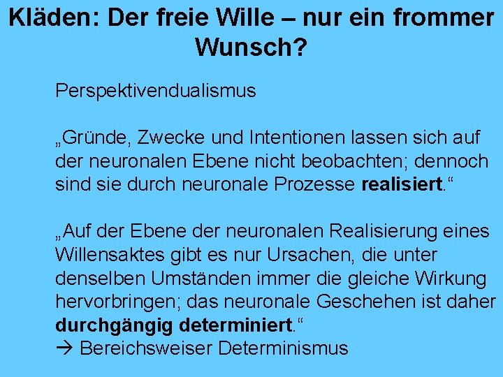 Kläden: Der freie Wille – nur ein frommer Wunsch? Perspektivendualismus „Gründe, Zwecke und Intentionen