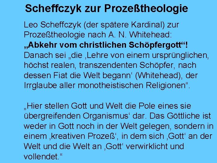 Scheffczyk zur Prozeßtheologie Leo Scheffczyk (der spätere Kardinal) zur Prozeßtheologie nach A. N. Whitehead: