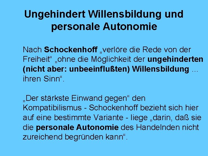 Ungehindert Willensbildung und personale Autonomie Nach Schockenhoff „verlöre die Rede von der Freiheit“ „ohne