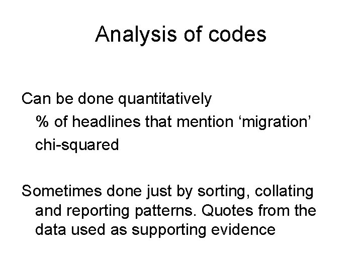 Analysis of codes Can be done quantitatively % of headlines that mention ‘migration’ chi-squared