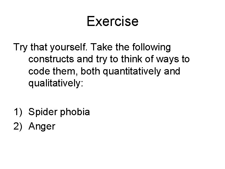 Exercise Try that yourself. Take the following constructs and try to think of ways