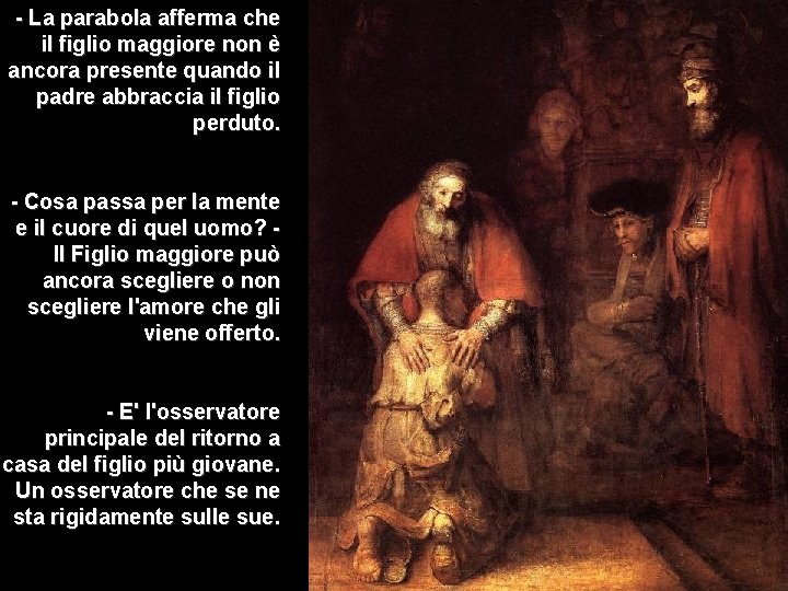 - La parabola afferma che il figlio maggiore non è ancora presente quando il - La parabola afferma che il figlio maggiore non è ancora presente quando il