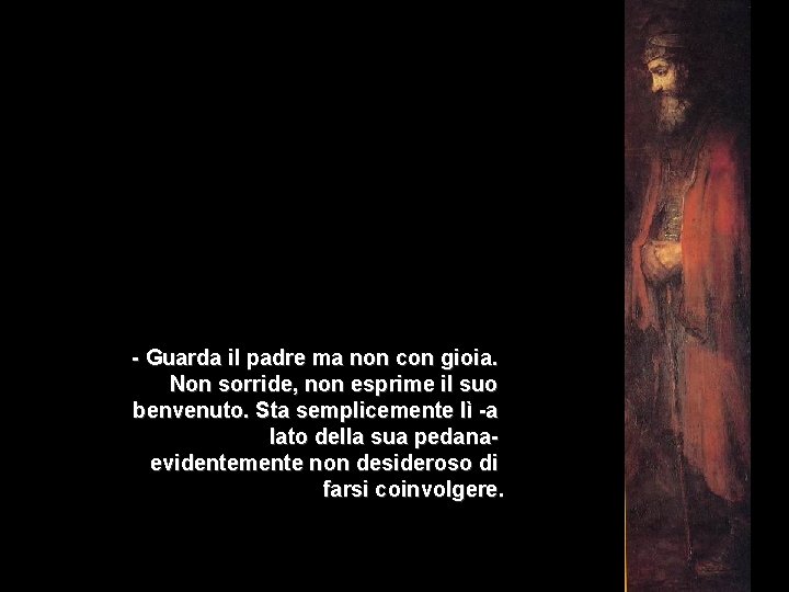 - Guarda il padre ma non con gioia. Non sorride, non esprime il suo - Guarda il padre ma non con gioia. Non sorride, non esprime il suo