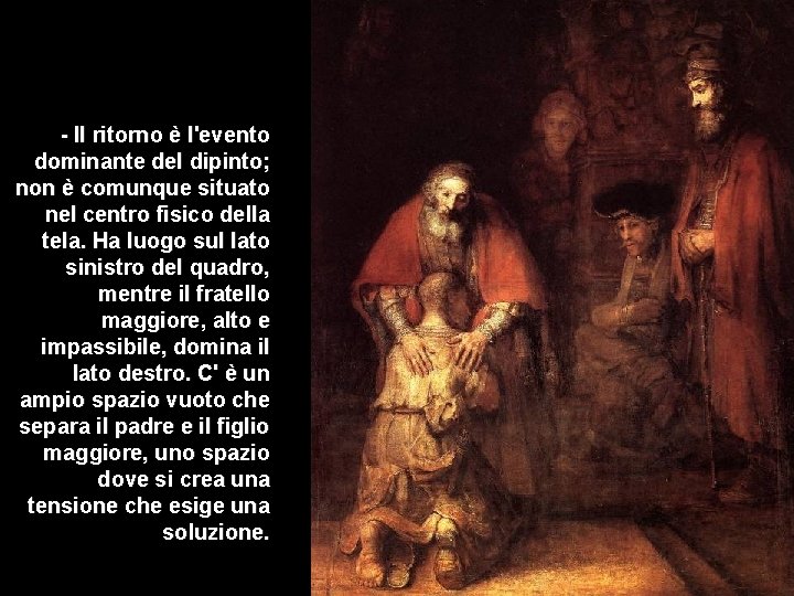 - Il ritorno è l'evento dominante del dipinto; non è comunque situato nel centro - Il ritorno è l'evento dominante del dipinto; non è comunque situato nel centro