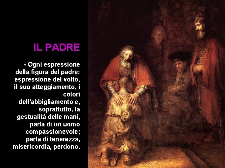 IL PADRE - Ogni espressione della figura del padre: espressione del volto, il suo IL PADRE - Ogni espressione della figura del padre: espressione del volto, il suo