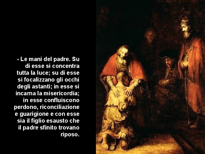 - Le mani del padre. Su di esse si concentra tutta la luce; su - Le mani del padre. Su di esse si concentra tutta la luce; su