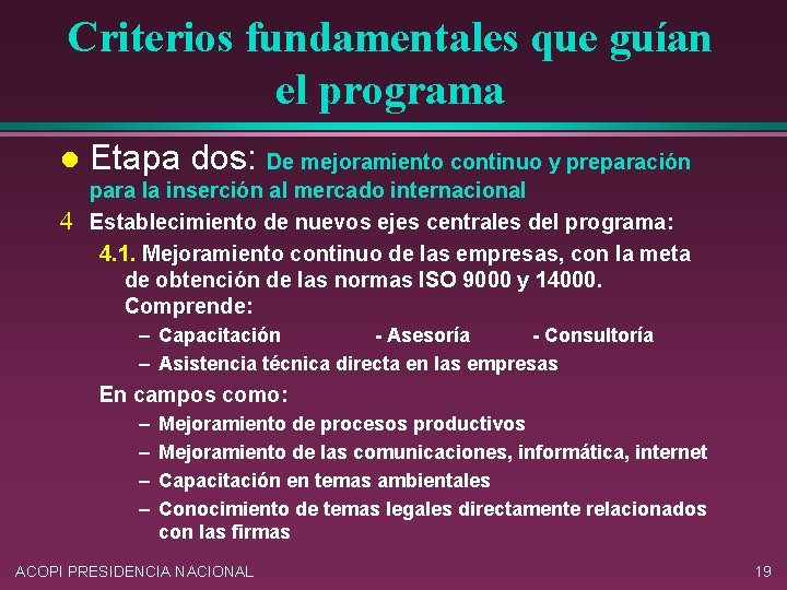 Criterios fundamentales que guían el programa l 4 Etapa dos: De mejoramiento continuo y