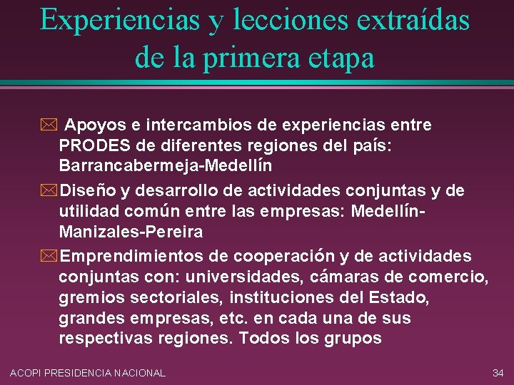 Experiencias y lecciones extraídas de la primera etapa * Apoyos e intercambios de experiencias