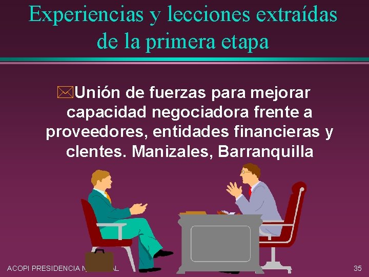 Experiencias y lecciones extraídas de la primera etapa *Unión de fuerzas para mejorar capacidad