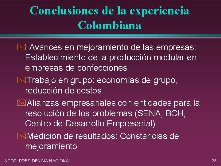 Conclusiones de la experiencia Colombiana * Avances en mejoramiento de las empresas: Establecimiento de