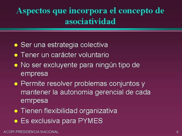 Aspectos que incorpora el concepto de asociatividad l l l Ser una estrategia colectiva