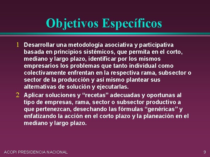 Objetivos Específicos 1 Desarrollar una metodología asociativa y participativa 2 basada en principios sistémicos,