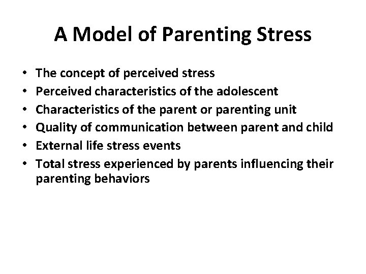 A Model of Parenting Stress • • • The concept of perceived stress Perceived