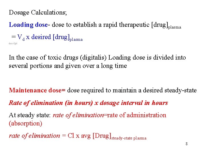Dosage Calculations; Loading dose- dose to establish a rapid therapeutic [drug]plasma = Vd x